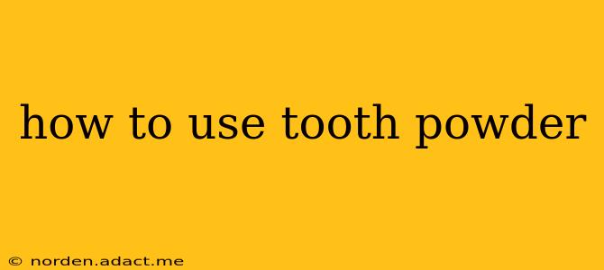 how to use tooth powder