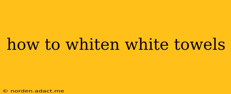 how to whiten white towels