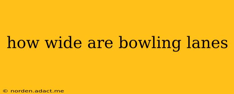 how wide are bowling lanes