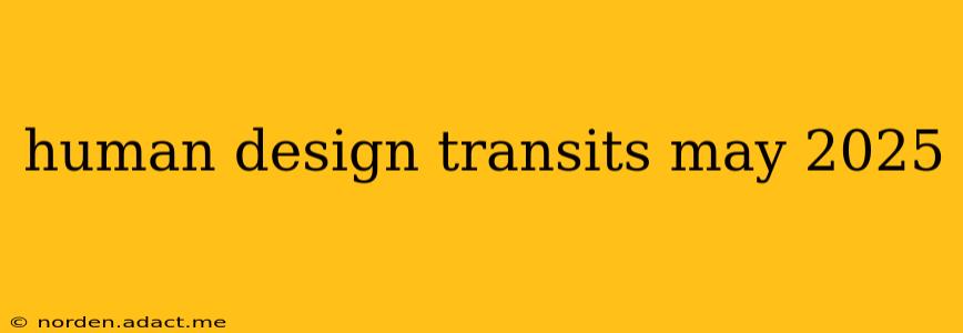 human design transits may 2025