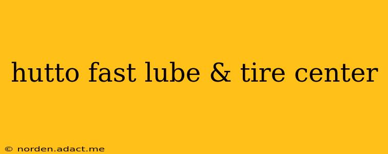 hutto fast lube & tire center