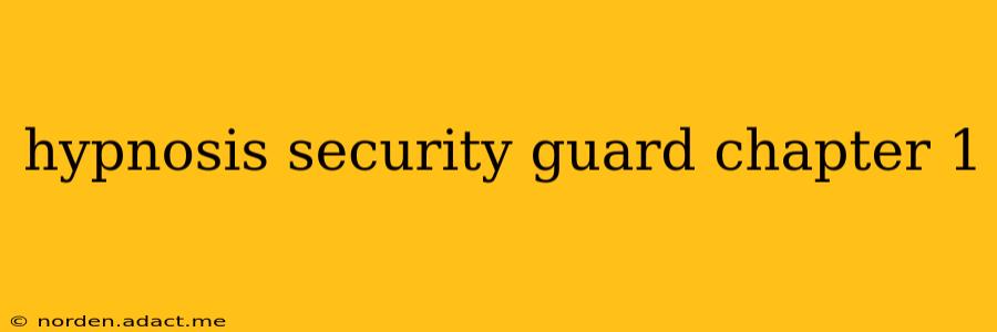 hypnosis security guard chapter 1