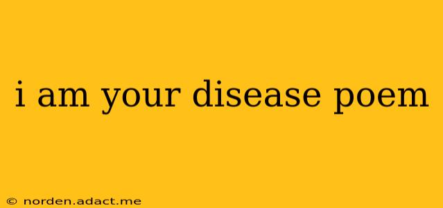 i am your disease poem