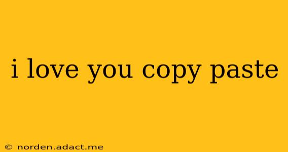 i love you copy paste