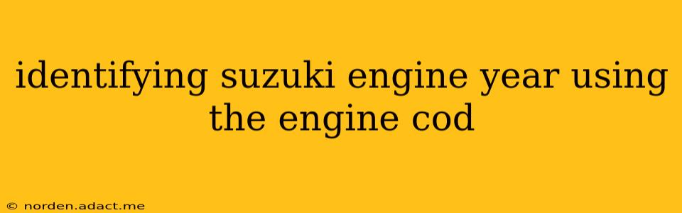 identifying suzuki engine year using the engine cod