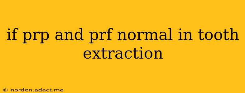 if prp and prf normal in tooth extraction
