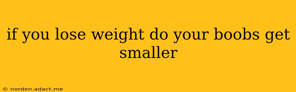 if you lose weight do your boobs get smaller