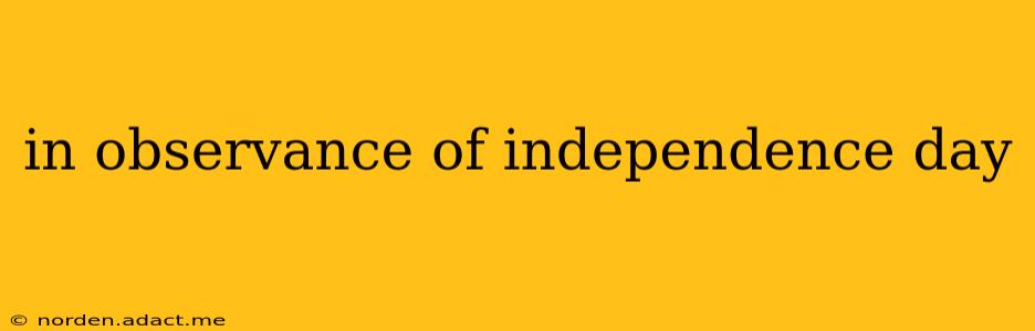 in observance of independence day