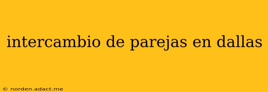 intercambio de parejas en dallas
