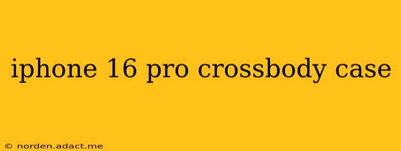 iphone 16 pro crossbody case