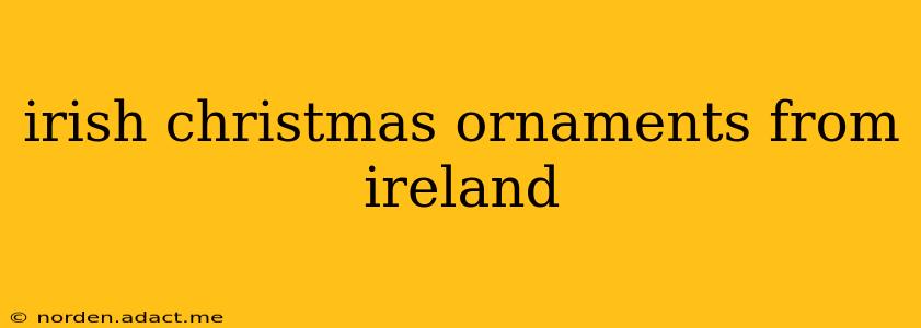 irish christmas ornaments from ireland