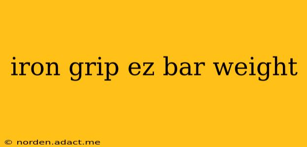 iron grip ez bar weight