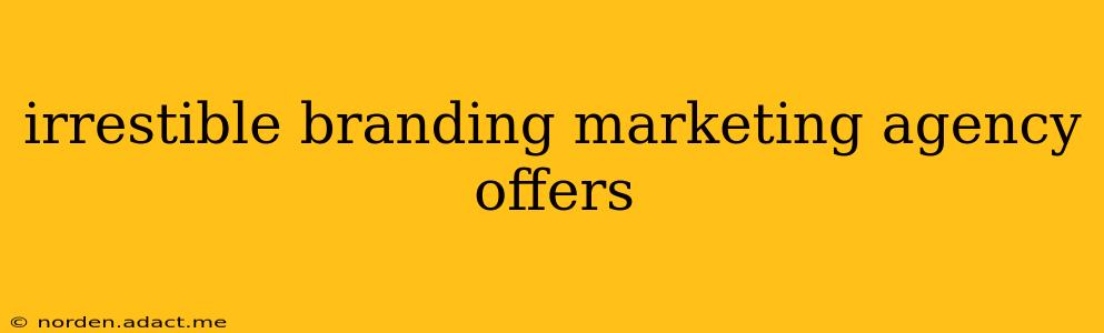 irrestible branding marketing agency offers