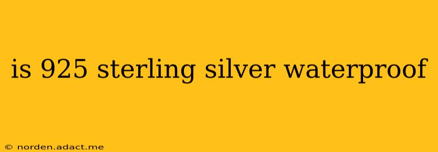 is 925 sterling silver waterproof