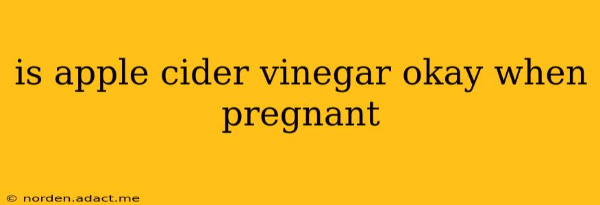 is apple cider vinegar okay when pregnant