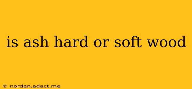 is ash hard or soft wood