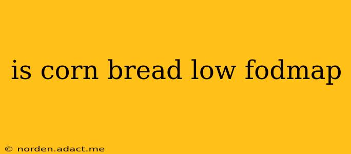 is corn bread low fodmap