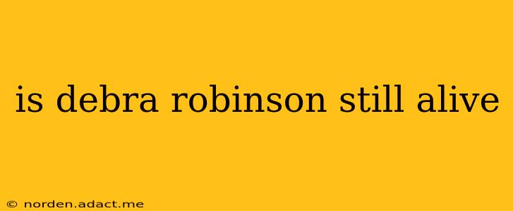 is debra robinson still alive