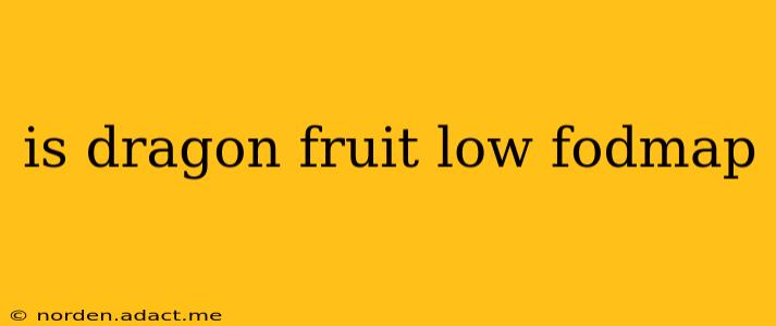 is dragon fruit low fodmap