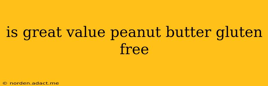 is great value peanut butter gluten free
