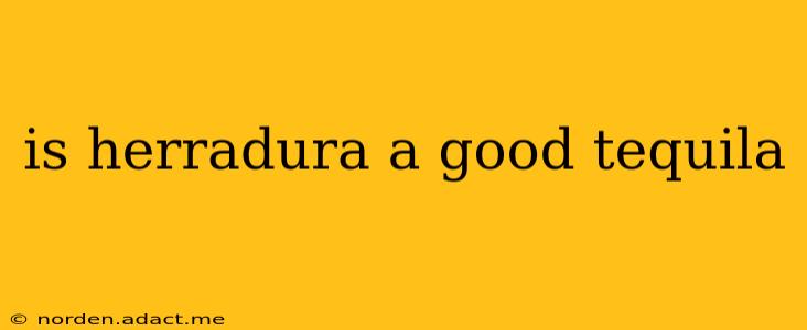 is herradura a good tequila