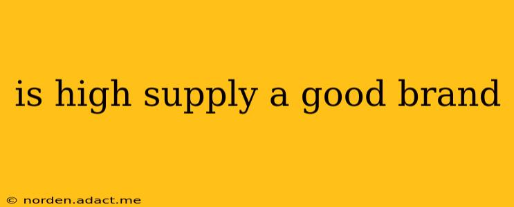 is high supply a good brand