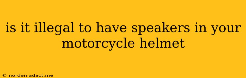 is it illegal to have speakers in your motorcycle helmet