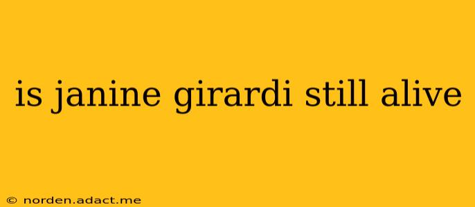 is janine girardi still alive