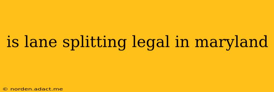 is lane splitting legal in maryland