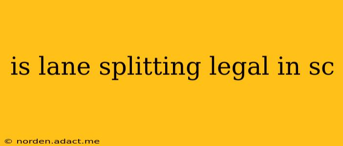 is lane splitting legal in sc