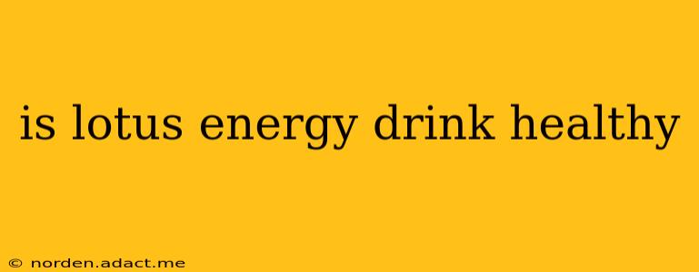 is lotus energy drink healthy