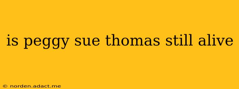 is peggy sue thomas still alive