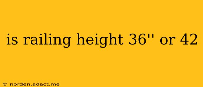 is railing height 36'' or 42