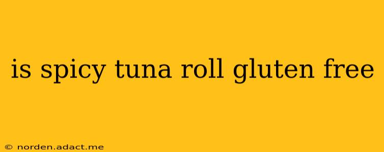 is spicy tuna roll gluten free