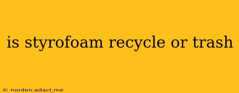 is styrofoam recycle or trash