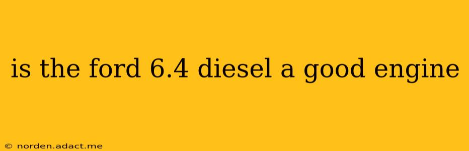 is the ford 6.4 diesel a good engine