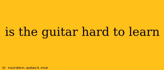 is the guitar hard to learn