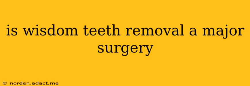 is wisdom teeth removal a major surgery