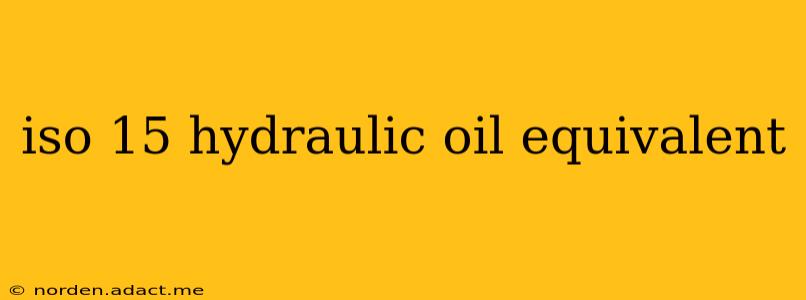 iso 15 hydraulic oil equivalent
