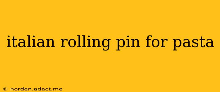 italian rolling pin for pasta