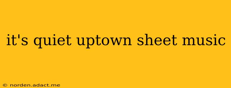 it's quiet uptown sheet music