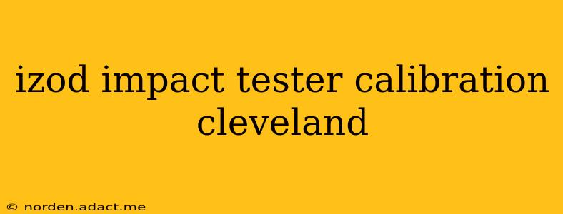 izod impact tester calibration cleveland