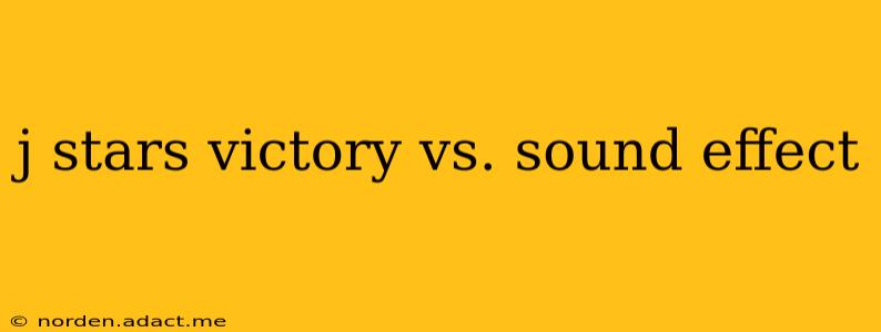 j stars victory vs. sound effect