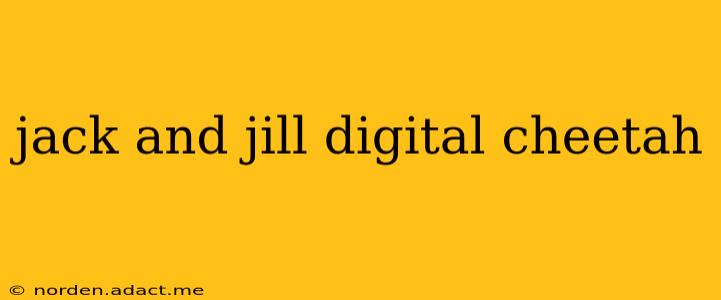 jack and jill digital cheetah