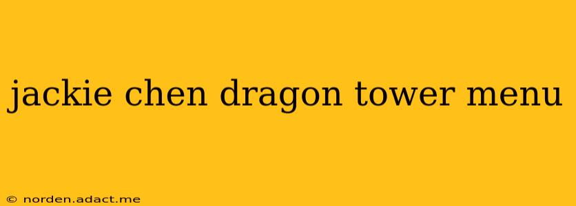 jackie chen dragon tower menu