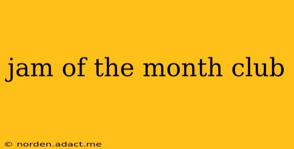 jam of the month club