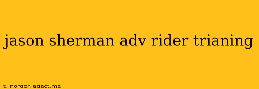 jason sherman adv rider trianing