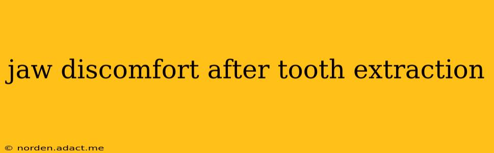 jaw discomfort after tooth extraction