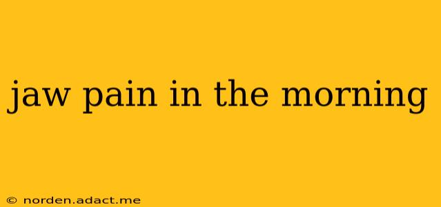 jaw pain in the morning