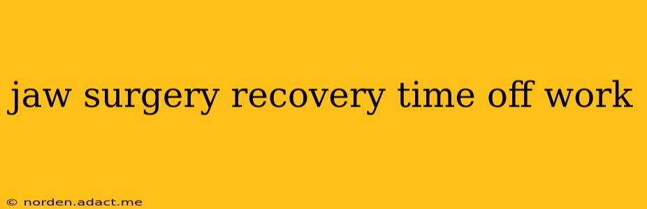 jaw surgery recovery time off work